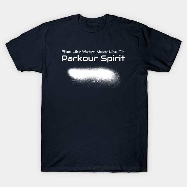 Flow Like Water, Move Like Air: Parkour Spirit Parkour T-Shirt by PrintVerse Studios